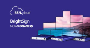 NowSignage become approved BrightSign BSN.cloud Integrated Partner, strengthening their influence on the global digital signage market