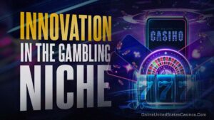 Innovations in the Gambling Niche